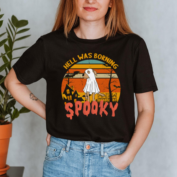 Spooky Dog Ghost Hell Was Boring Halloween Lady Shirt