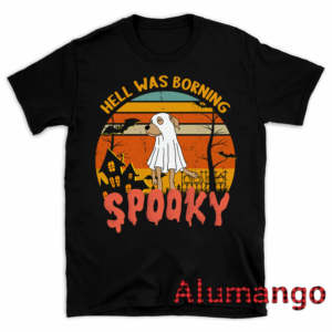 Spooky Dog Ghost Hell Was Boring Halloween Shirt