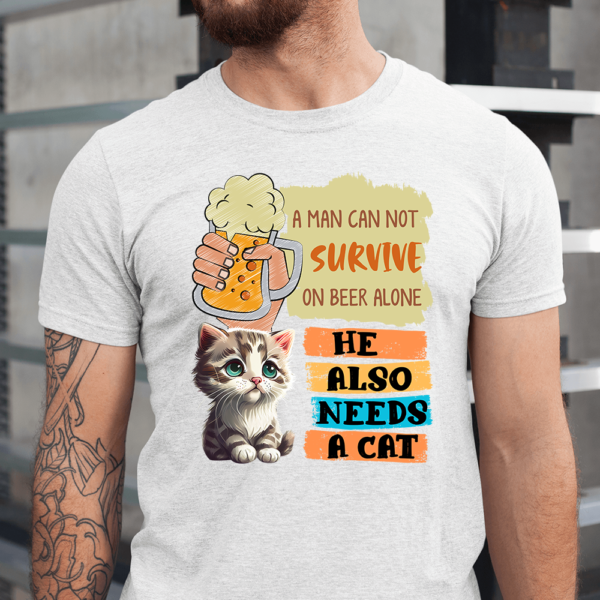 A Man Can Not Survive On Beer Alone Needs A Cat Men Shirt