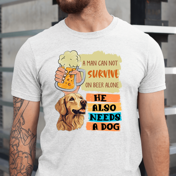 A Man Can Not Survive On Beer Alone Needs A Dog Men Shirt