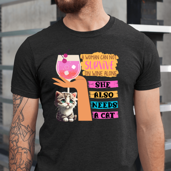 A Woman Can Not Survive On Wine Alone Needs A Cat Men Shirt