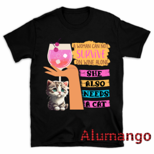 A Woman Can Not Survive On Wine Alone Needs A Cat Shirt