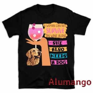 A Woman Can Not Survive On Wine Alone Needs A Dog Shirt