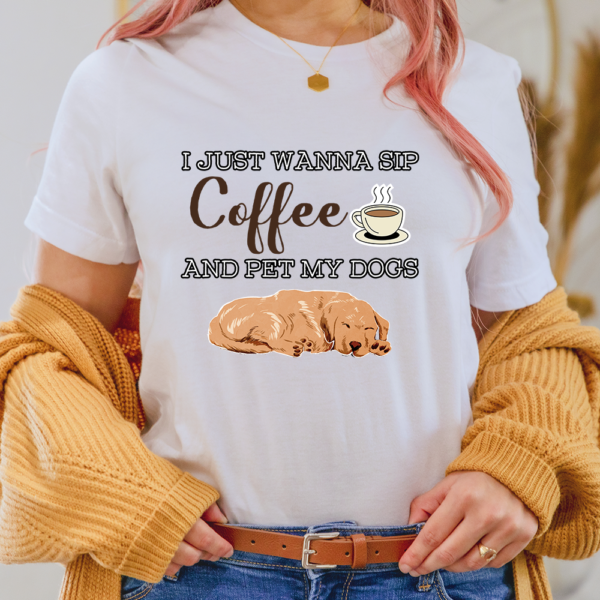 I Just Wanna Sip Coffee And Pet My Dogs Lady Shirt