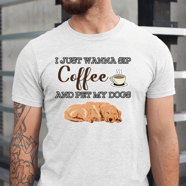I Just Wanna Sip Coffee And Pet My Dogs Men Shirt