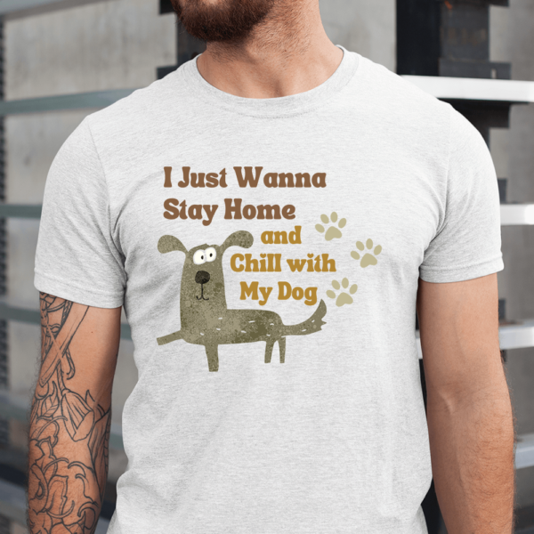I Just Wanna Stay Home And Chill With My Dog Men Shirt