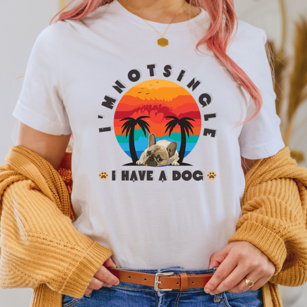 I'm Not Single I Have A Dog Paw Lady Shirt