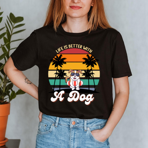 Life Is Better With A Dog Lady Shirt