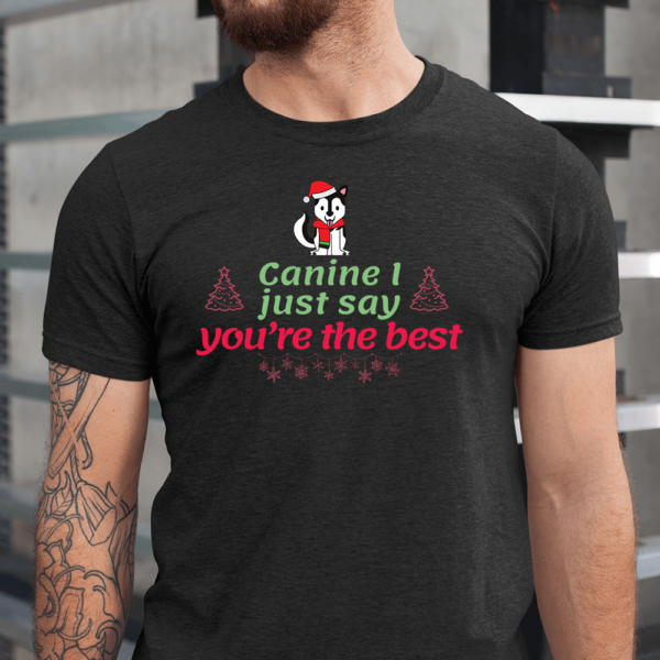 Canine I Just Say You Are The Best Christmas Dog Men Shirt