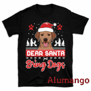 Dear Santa Just Bring Dogs Christmas Shirt