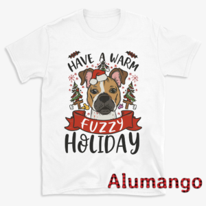 Have A Warm And Fuzzy Holiday Christmas Dog Shirt