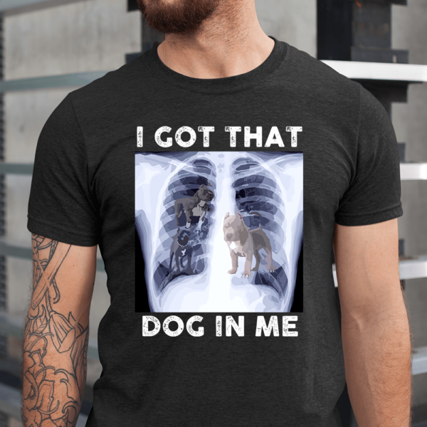 I Got That Dog In Me Men Shirt