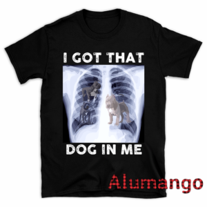 I Got That Dog In Me Shirt