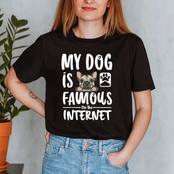 My Dog Is Famous On The Internet Lady Shirt