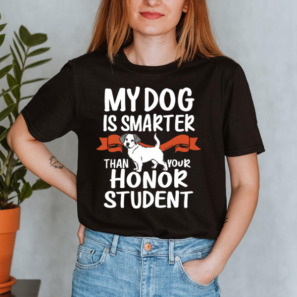 My Dog Is Smarter Than Your Honor Student Lady Shirt