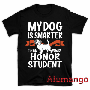 My Dog Is Smarter Than Your Honor Student Shirt