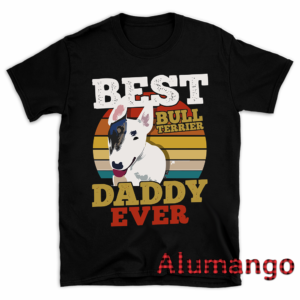 Best Bull Terrier Daddy Ever Dog Lover Shirt