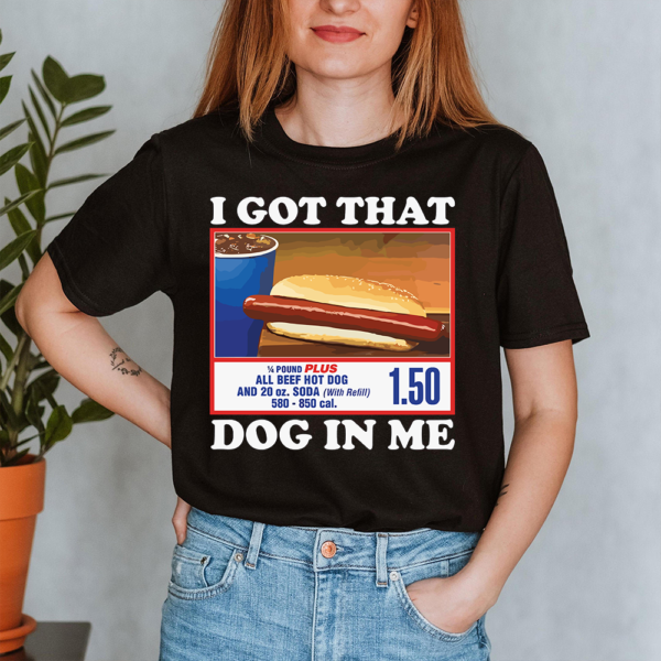 Costco Hot Dog I Got That Dog In Me Lady Shirt