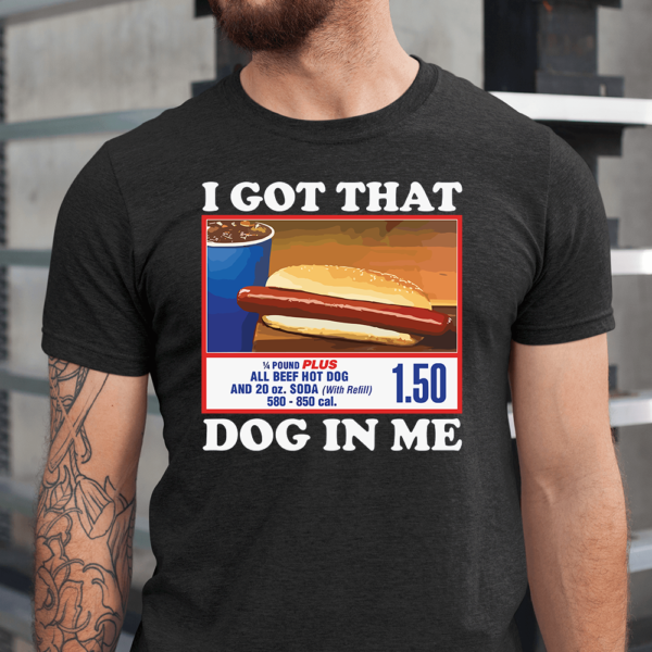 Costco Hot Dog I Got That Dog In Me Men Shirt