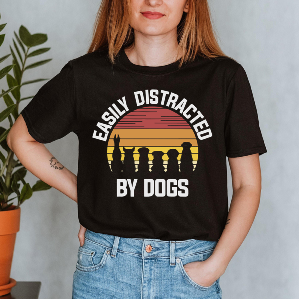 Easily Distracted By Dogs Lady Shirt
