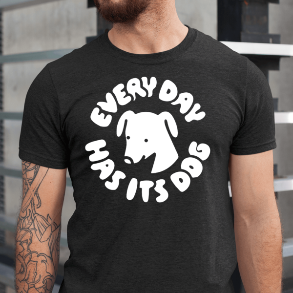 Every Day Has Its Dog Men Shirt