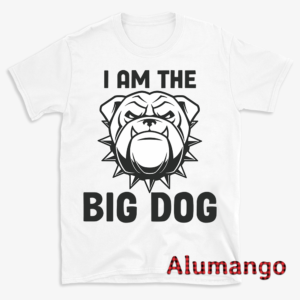 I Am The Big Dog Shirt