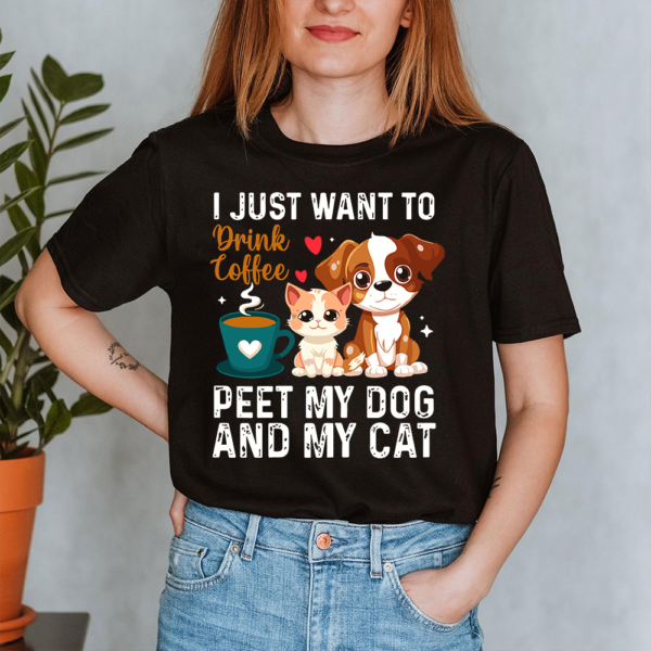 I Just Want To Drink Coffee Pet My Dog And My Cat Lady Shirt