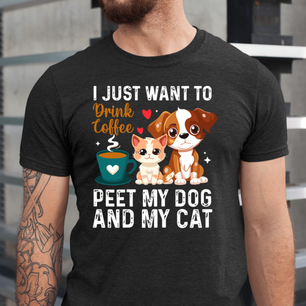 I Just Want To Drink Coffee Pet My Dog And My Cat Men Shirt