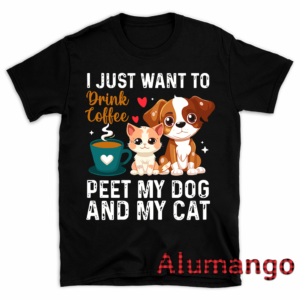 I Just Want To Drink Coffee Pet My Dog And My Cat Shirt