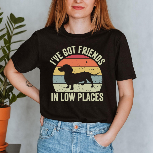 I've Got Friends In Low Places Dachshund Dog Men Lady Shirt