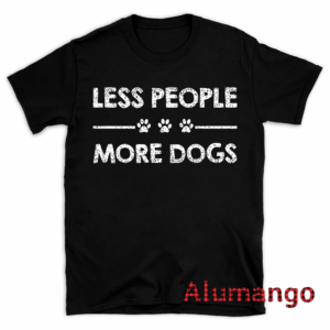 Less People More Dog Shirt