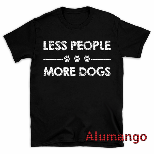 Less People More Dog Shirt