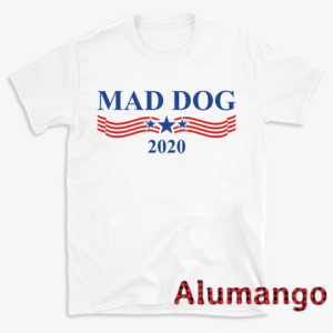 Mad Dog 2020 Shirt