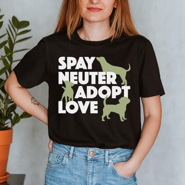 Spay Neuter Adopt Love Dog Lady Shirt