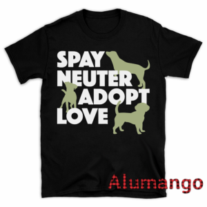 Spay Neuter Adopt Love Dog Shirt