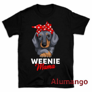 Weenie Mama Dachshund Weiner Dog Shirt