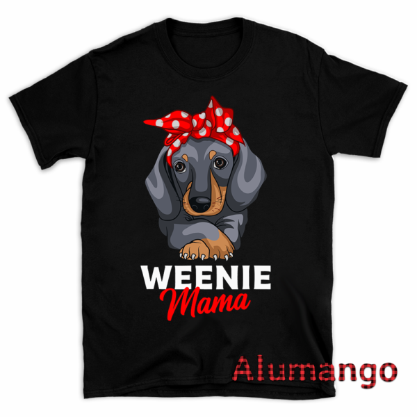 Weenie Mama Dachshund Weiner Dog Shirt