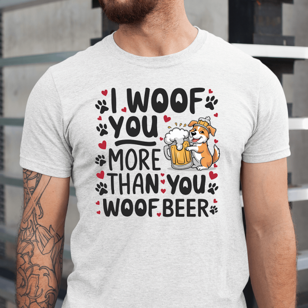 I Woof You More Than You Woof Beer Dog Lover Men Shirt