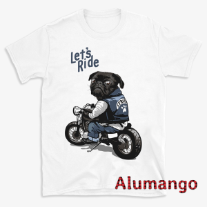 Let's Ride Pug Motor Street Dog Lover Shirt